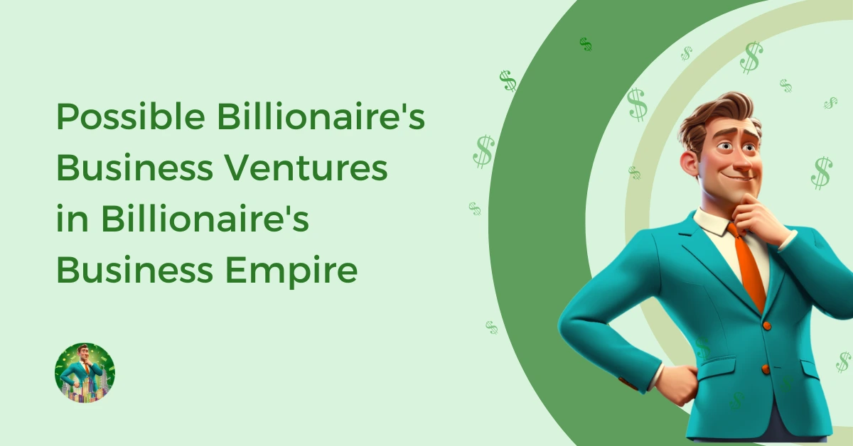 Business Ventures in Billionaires Business Empire